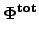 $\displaystyle \bf\Phi^{{tot}}_{}$